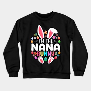 Im The Nana Bunny Funny Easter Day Family Matching Crewneck Sweatshirt
